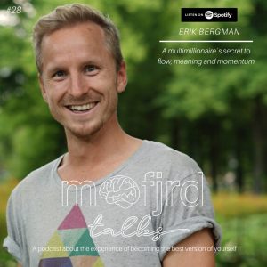 Läs mer om artikeln 28. Erik Bergman – A multimillionaire´s secret to flow, meaning and momentum